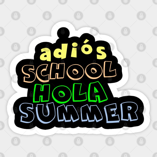 Adios School Hola Summer 2023 T-Shirt Sticker by Nomad ART